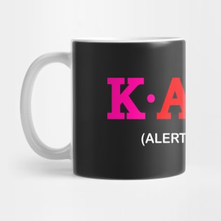 Kacy - Alert, Vigilant. Mug